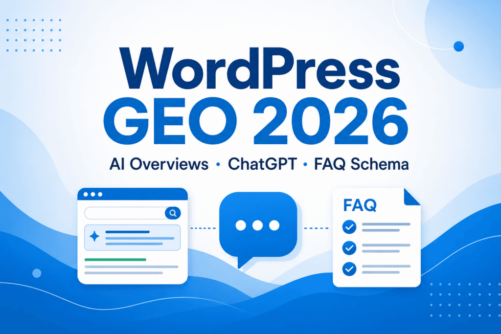 WordPress GEO: Get Cited in AI Overviews and ChatGPT (2026)