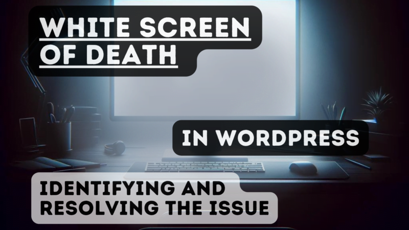 The White Screen of Death in WordPress