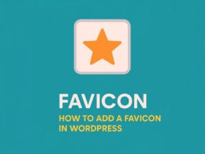 favicon WordPress add favicon WordPress WordPress favicon guide favicon troubleshooting WordPress site branding 1