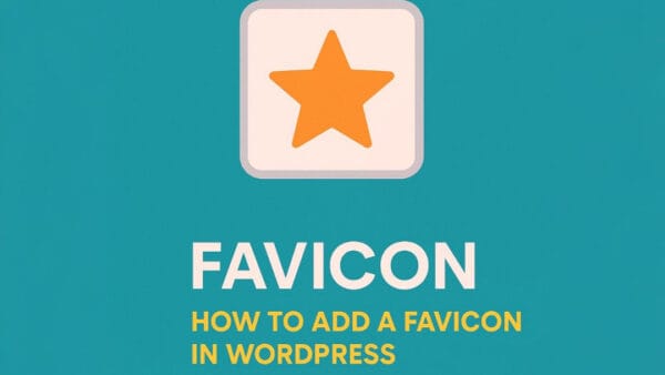favicon WordPress add favicon WordPress WordPress favicon guide favicon troubleshooting WordPress site branding
