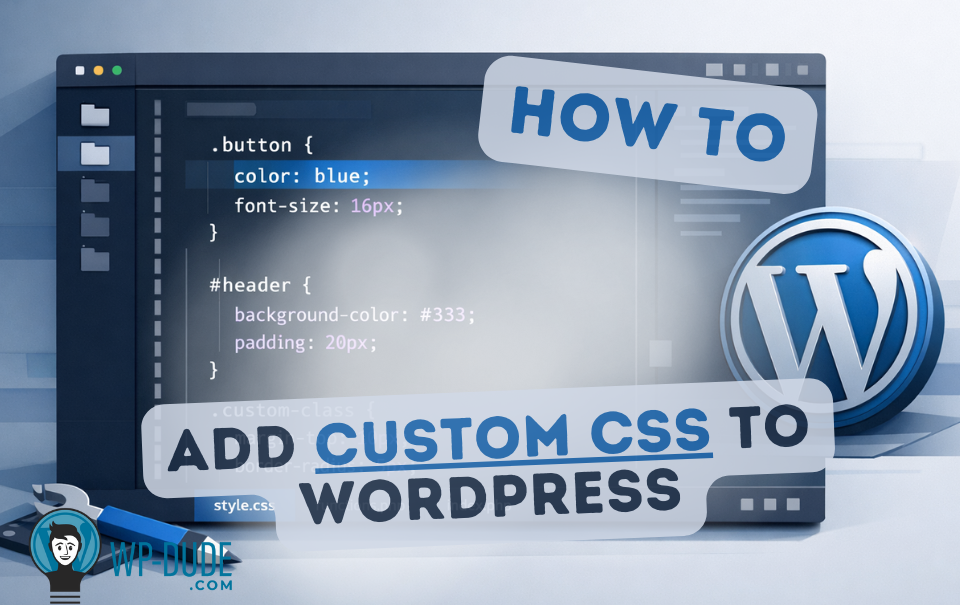 how to add custom CSS to WordPress